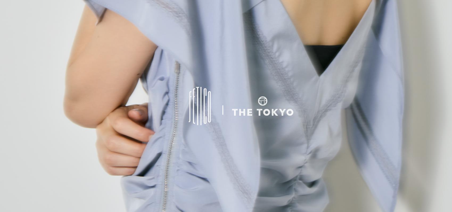 セレクトショップTHE TOKYOよりFETICOとのコラボコレクションが限定発売